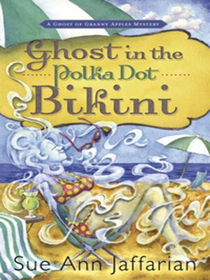 [Granny Apples 02] • Ghost in the Polka Dot Bikini · A Ghost of Granny Apples Mystery